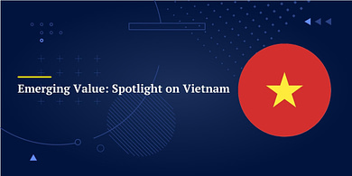 Emerging Value: Spotlight on Vietnam