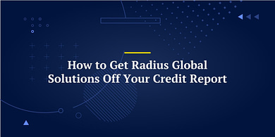 How to Get Radius Global Solutions Off Your Credit Report