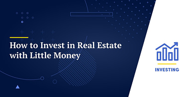 How to Invest in Real Estate with Little Money