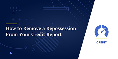 How to Remove a Repossession From Your Credit Report