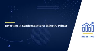 Investing in Semiconductors: Industry Primer