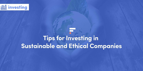 Tips for Investing in Sustainable and Ethical Companies