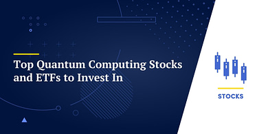 Top Quantum Computing Stocks and ETFs to Invest In