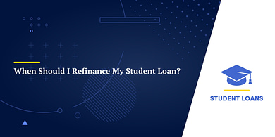 When Should I Refinance My Student Loan?