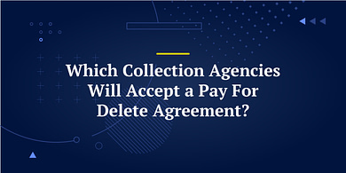 Which Collection Agencies Will Accept a Pay For Delete Agreement?